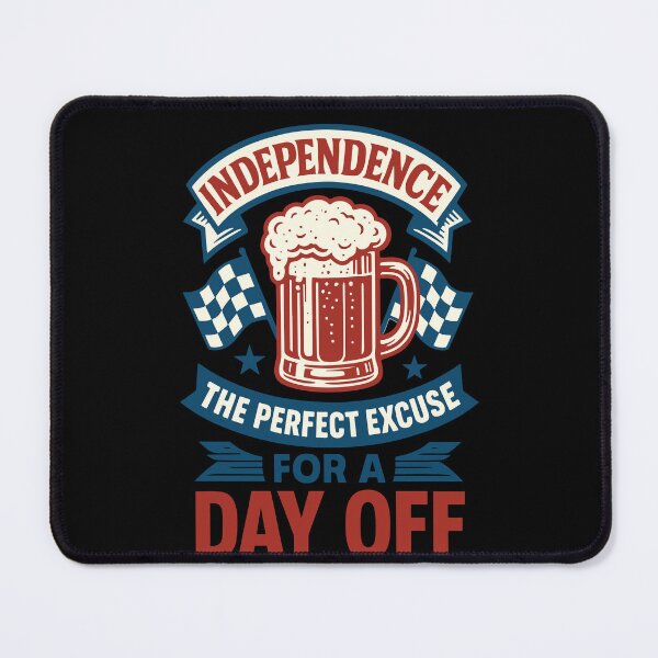 Item preview, 4th of July Independence Perfect Excuse Day Off designed and sold by LuminOrb.