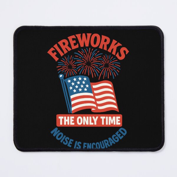 Item preview, 4th Of July Fireworks Noise Encouraged designed and sold by LuminOrb.