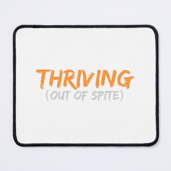 Item preview, Thriving (Out of Spite) – Bold Sarcastic Motivational Quote Design Orange designed and sold by InkAndRavens.