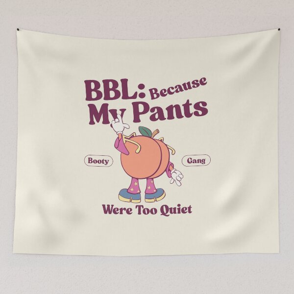 Item preview, BBL: because my pants were too quiet designed and sold by Peerless-Prime.