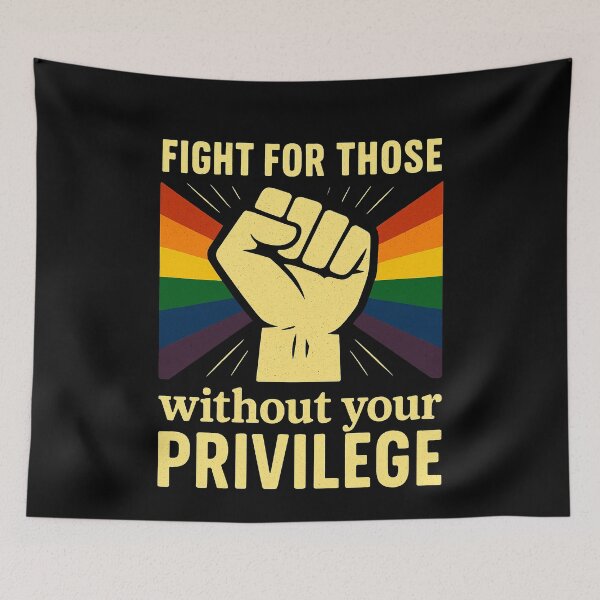 Item preview, Fight For Those Without Your Privilege Civil Rights LGBTQ designed and sold by Dolphin Graphic.