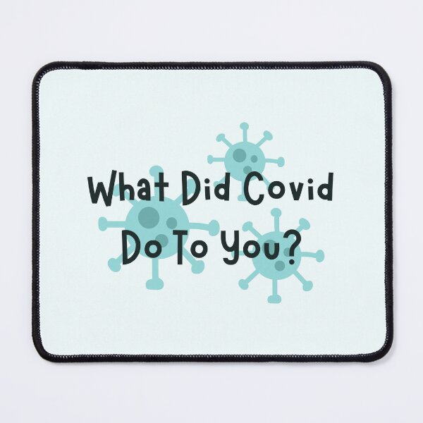 Item preview, what did covid do to you designed and sold by Wordsmith-Wear.