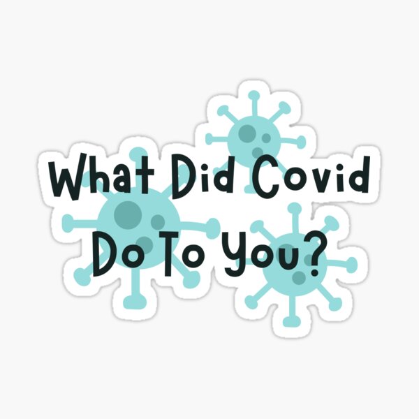 Item preview, what did covid do to you  designed and sold by Wordsmith-Wear.