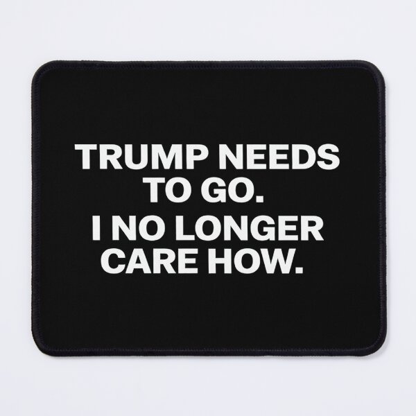 Item preview, Trump Needs to Go. I no Longer Care How T Shirt, Resist Shirt, Fuck Trump Shirt, Don't Give Up the Ship designed and sold by Nekusa.