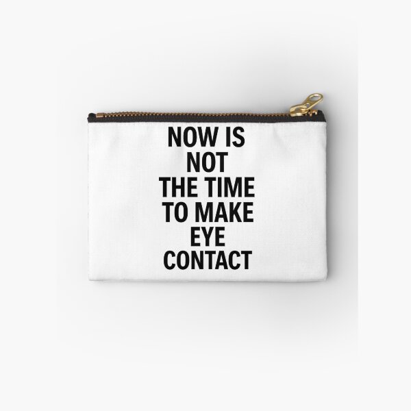 Item preview, Now Is Not the Time to Make Eye Contact Funny Anti-Social Quote designed and sold by Shoot-The-Moon.