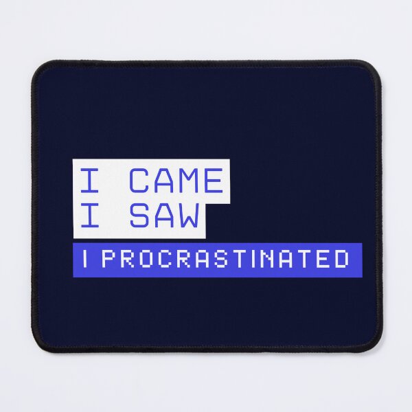 Item preview, I came, I saw, I procrastinated | Funny Overworked College Student designed and sold by beautyjan.