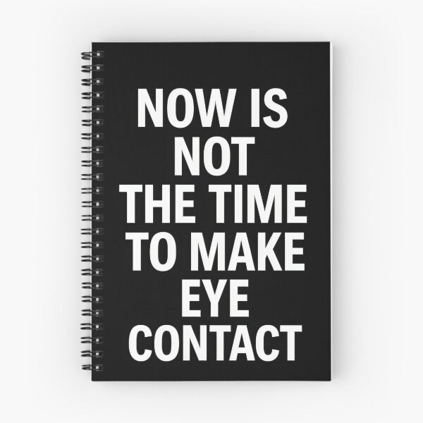 Item preview, Now Is Not the Time to Make Eye Contact Funny Anti-Social Quote designed and sold by Shoot-The-Moon.
