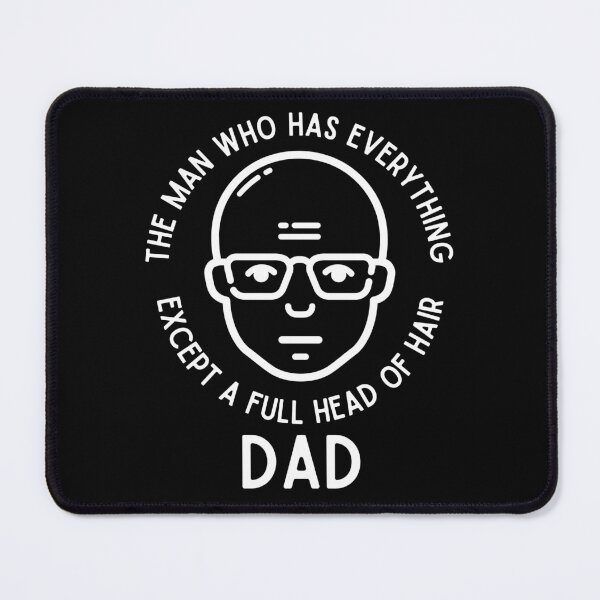Item preview, Dad The Man Who Has Everything Except A Full Head Of Hair designed and sold by Pishpunta.