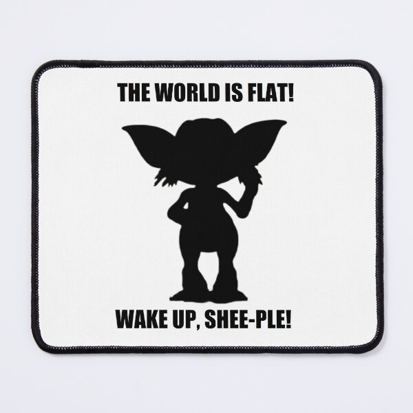 Item preview, The World Is Flat! Wake Up, Shee-ple! designed and sold by OutsideIsMeh.