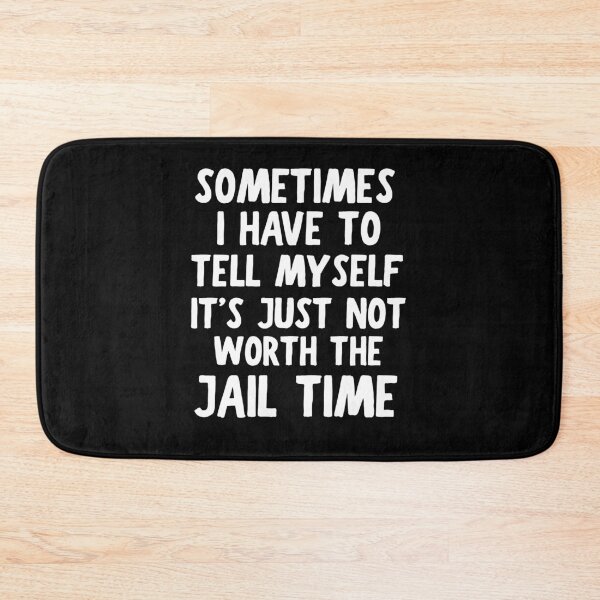 Item preview, Sometimes I Have To Tell Myself It's Just Not Worth The Jail designed and sold by khallidaart.