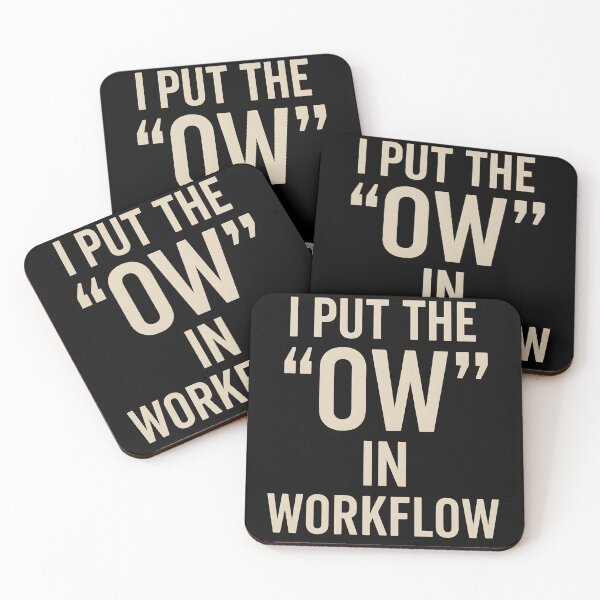 Item preview, I Put the "Ow" in Workflow Funny Work Struggle Quote designed and sold by Shoot-The-Moon.
