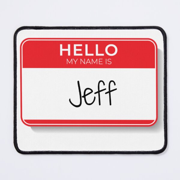 Item preview, Hello My Name Is Jeff designed and sold by Jaspersdigitalart.