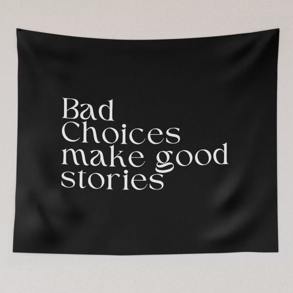 Item preview, Bad Choices make good stories designed and sold by SWETA HALDER.