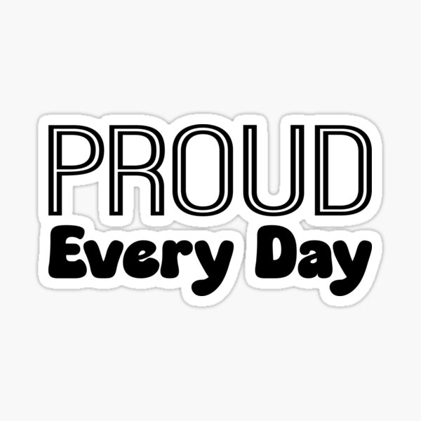 Item preview, Proud Everyday Bold Design designed and sold by Combat Skies.