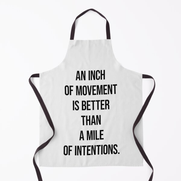 Item preview, An Inch of Movement Is Better Than a Mile of Intentions designed and sold by FlyShop1.