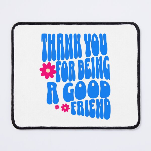 Item preview, THANK YOU FOR BEING A GOOD FRIEND designed and sold by KISHNAY-FASHION.