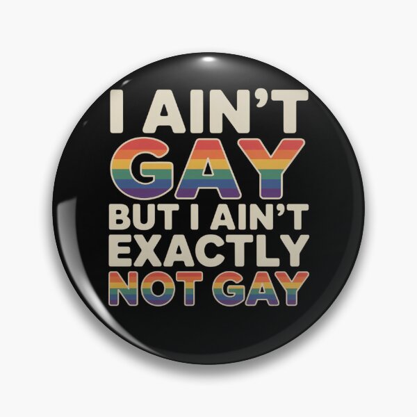 Item preview, I Ain’t Gay But I Ain’t Exactly Not Gay LGBT Pride designed and sold by brynatshop.
