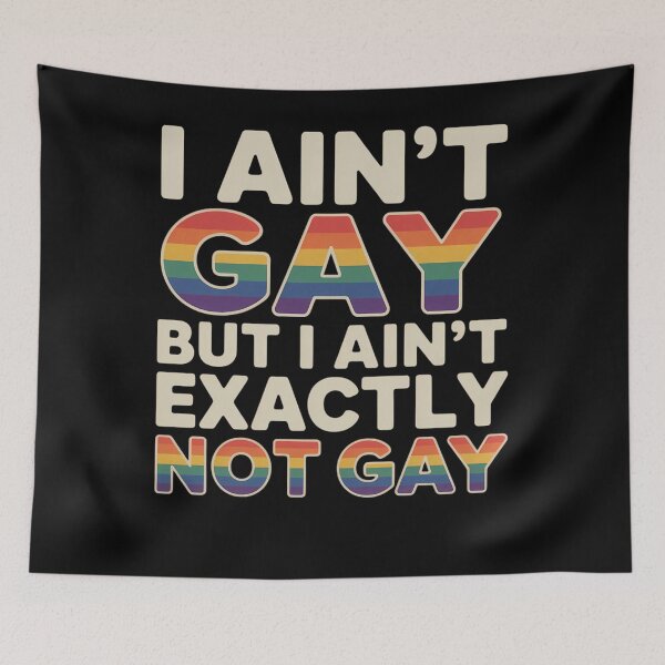 Item preview, I Ain’t Gay But I Ain’t Exactly Not Gay LGBT Pride designed and sold by brynatshop.