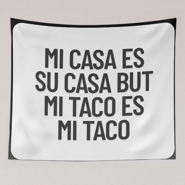 Item preview, MI CASA ES SU CASA BUT MI TACO ES MI TACO designed and sold by EYE ILLUSTRATE  GRAPHICS.