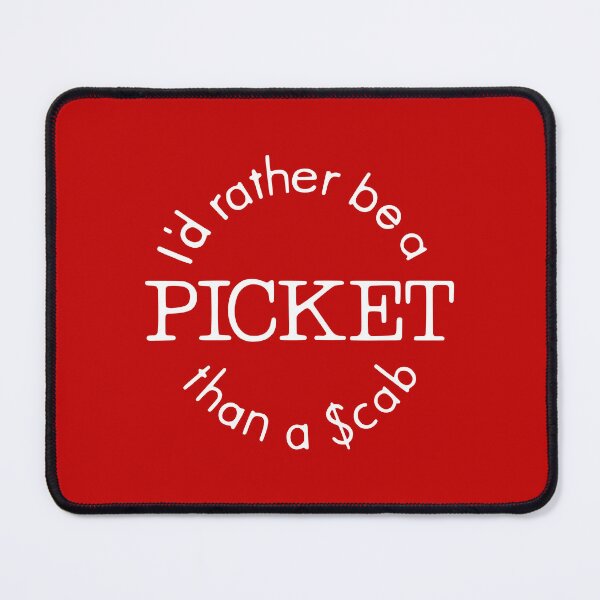 Item preview, I'd Rather Be A Picket Than A Scab designed and sold by Eat the Rich.