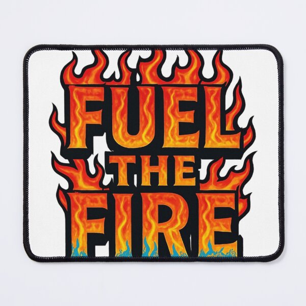 Item preview, FUEL THE FIRE designed and sold by Graphiqe.