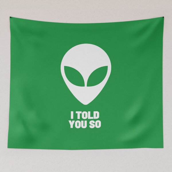 Item preview, I Told You So - Alien – Funny Sci-Fi Design for UFO & Conspiracy Fans designed and sold by FunnehGacha.