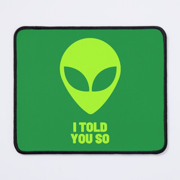 Item preview, I Told You So - Green Alien – Funny Sci-Fi Design for UFO & Conspiracy Fans designed and sold by FunnehGacha.
