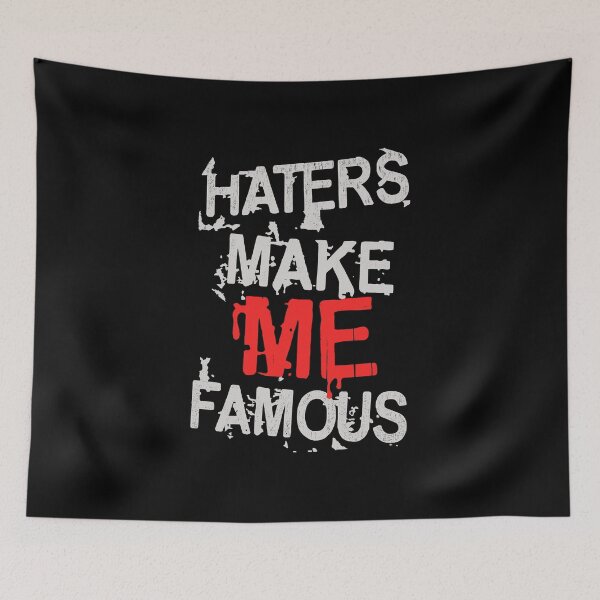 Item preview, HATERS MAKE ME FAMOUS designed and sold by NickTaroDesign.