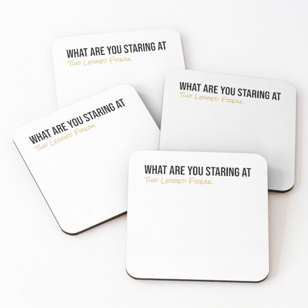 Item preview, humor legged freak quote what are you staring at Two Legged Freak, sarcastic incion freak saying, Funny insults designed and sold by LuxeGraphix.