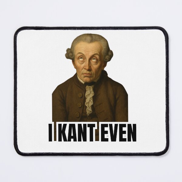 Item preview, I Kant Even. Philosopher Kant designed and sold by NietzschePlease.
