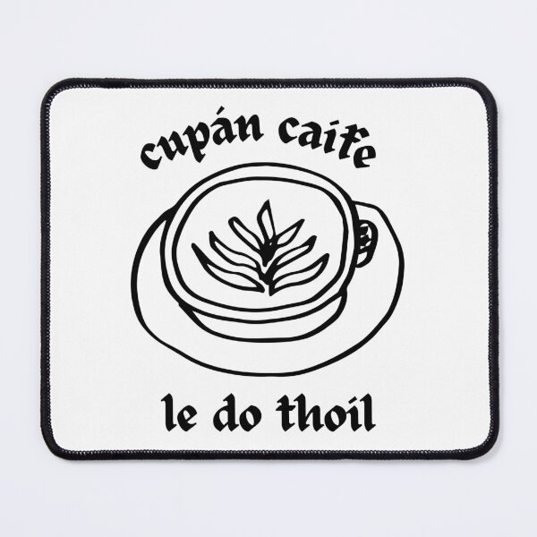 Item preview, Cupán Caife, Le Do Thoil / A Cup of Coffee, Please designed and sold by grassfedegg.