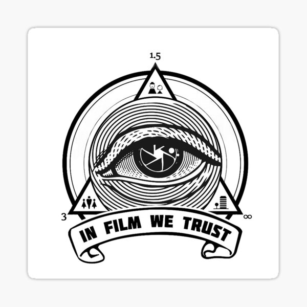 IN FILM WE TRUST Sticker