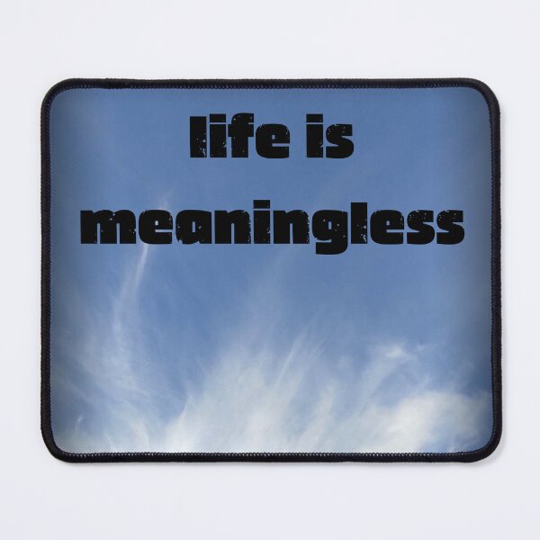 Item preview, "Life Is Meaningless" – Existential Clouds Aesthetic designed and sold by YanasWeirdLife.