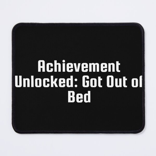 Item preview, Achievement Unlocked: Got Out of Bed designed and sold by Ninjacatoff.