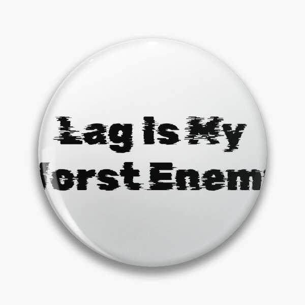 Item preview, Lag Is My Worst Enemy designed and sold by Ninjacatoff.