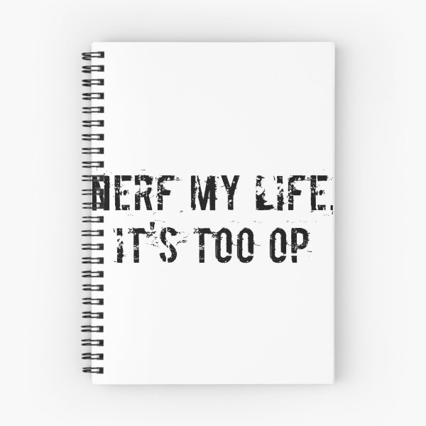 Item preview, Nerf My Life, It's Too OP designed and sold by Ninjacatoff.