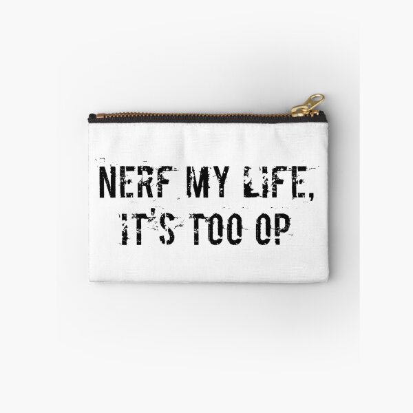 Item preview, Nerf My Life, It's Too OP designed and sold by Ninjacatoff.
