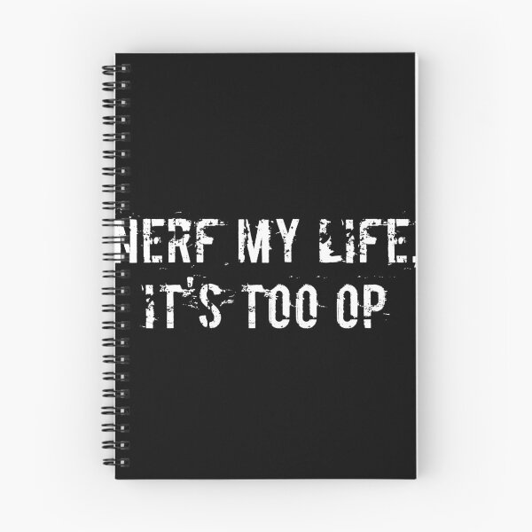Item preview, Nerf My Life, It's Too OP designed and sold by Ninjacatoff.