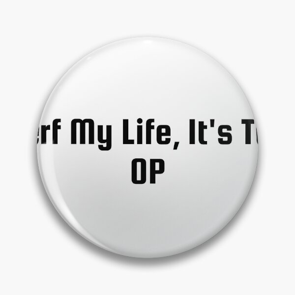 Item preview, Nerf My Life, It's Too OP designed and sold by Ninjacatoff.