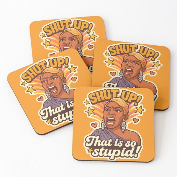 Item preview, Shut Up! That Is So Stupid – Funny NeNe Leakes RHOA Quote designed and sold by GirlyPopped.