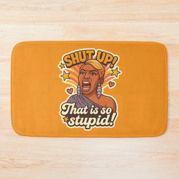 Item preview, Shut Up! That Is So Stupid – Funny NeNe Leakes RHOA Quote designed and sold by GirlyPopped.