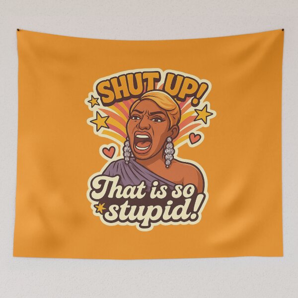 Item preview, Shut Up! That Is So Stupid – Funny NeNe Leakes RHOA Quote designed and sold by GirlyPopped.