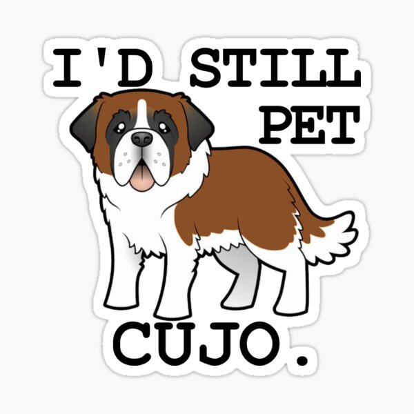 Item preview, I'd Still Pet Cujo - Stephen King designed and sold by vossfish.