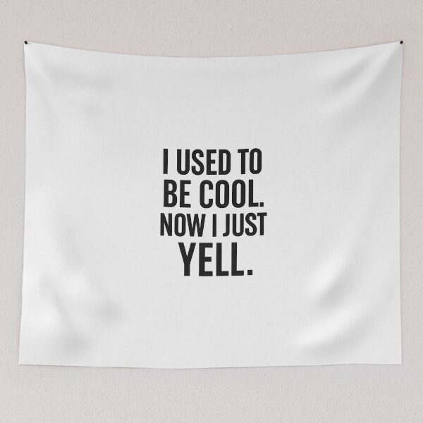 Item preview, I Used to Be Cool. Now I Just Yell designed and sold by SnarkInk.