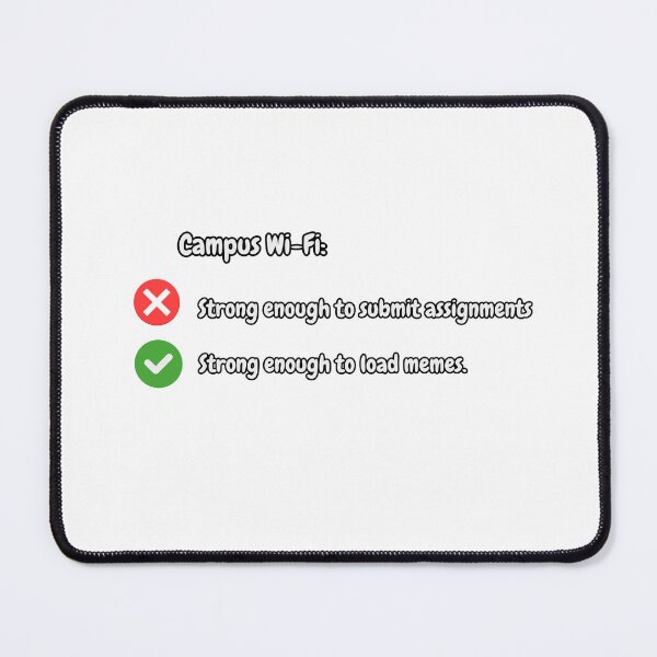 Item preview, Campus Wi-Fi: strong enough to load memes, not enough for my submission | Funny College Vibes designed and sold by beautyjan.