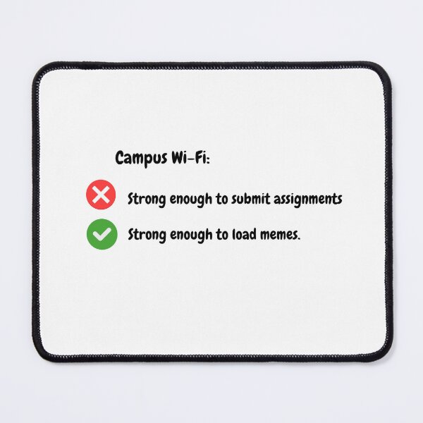 Item preview, Campus Wi-Fi: strong enough to load memes, not enough for my submission meme | Funny College Vibes designed and sold by beautyjan.