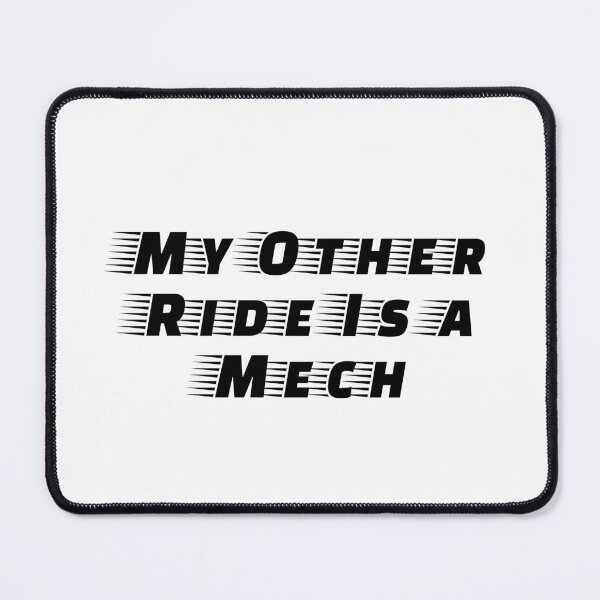 Item preview, My Other Ride Is a Mech designed and sold by Ninjacatoff.