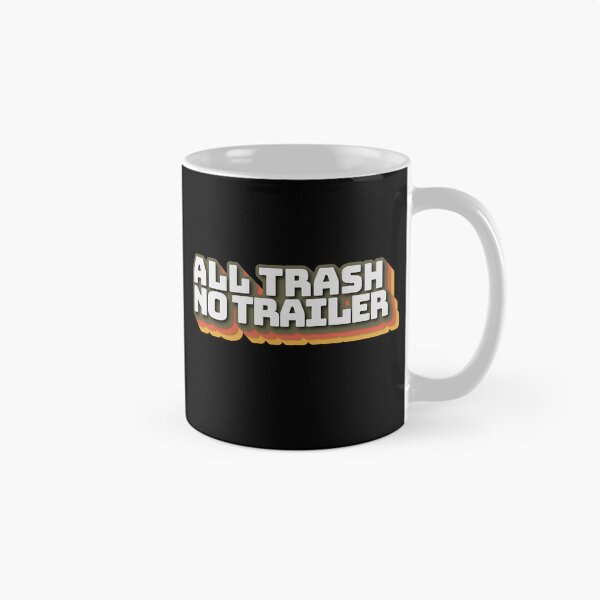 Item preview, All Trash No Trailer Funny Sarcastic Humor designed and sold by ArtFromBeyond.