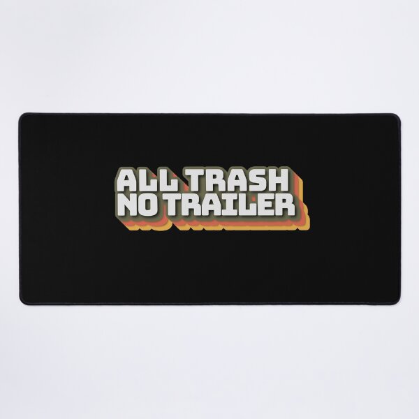 Item preview, All Trash No Trailer Funny Sarcastic Humor designed and sold by ArtFromBeyond.