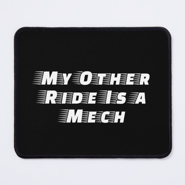 Item preview, My Other Ride Is a Mech designed and sold by Ninjacatoff.